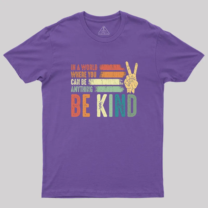In a world where you can be anything be kind kindness inspirational gifts Peace hand sign Geek T-Shirt - Image 6