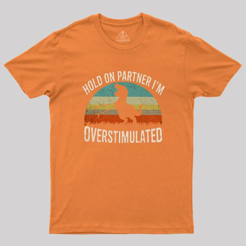 Hold On, I'm Overstimulated Geek T-Shirt - Image 6