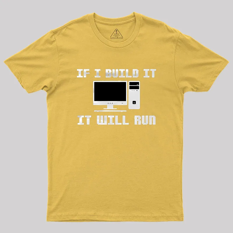 If I Build It It Will Run Computer Geek T-Shirt - Image 7