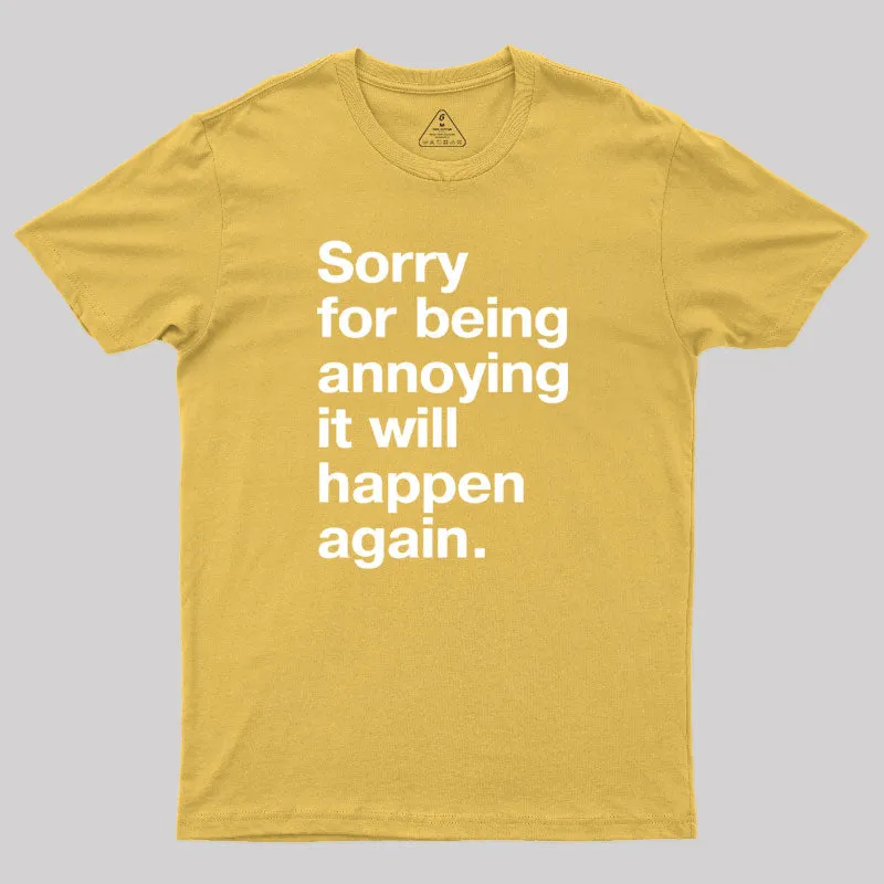 Sorry for Being Annoying Geek T-Shirt - Image 8