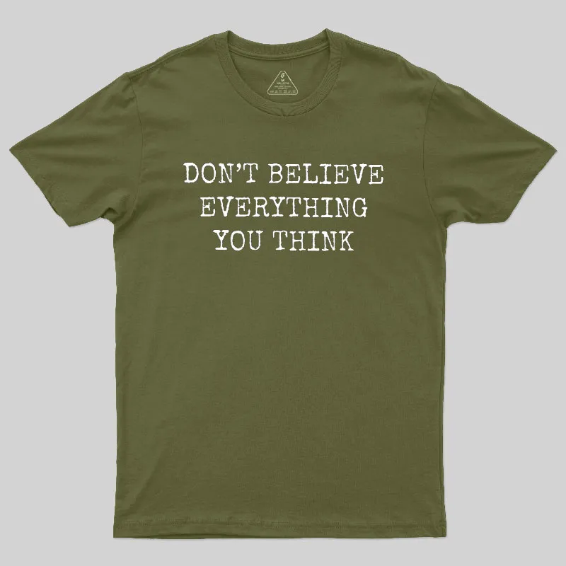 Don’t Believe Everything You Think Geek T-Shirt - Image 3