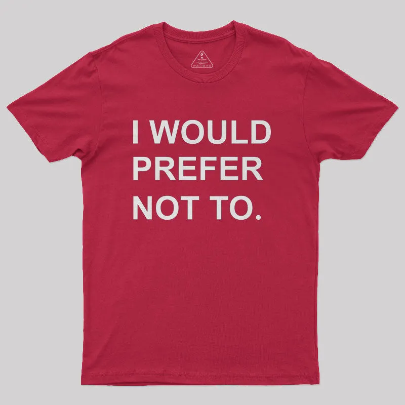 I Would prefer not to Nerd T-Shirt - Image 8