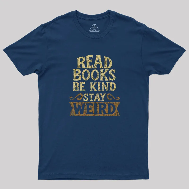 Alternative view of Read Books Be Kind Stay Weird Geek T-Shirt