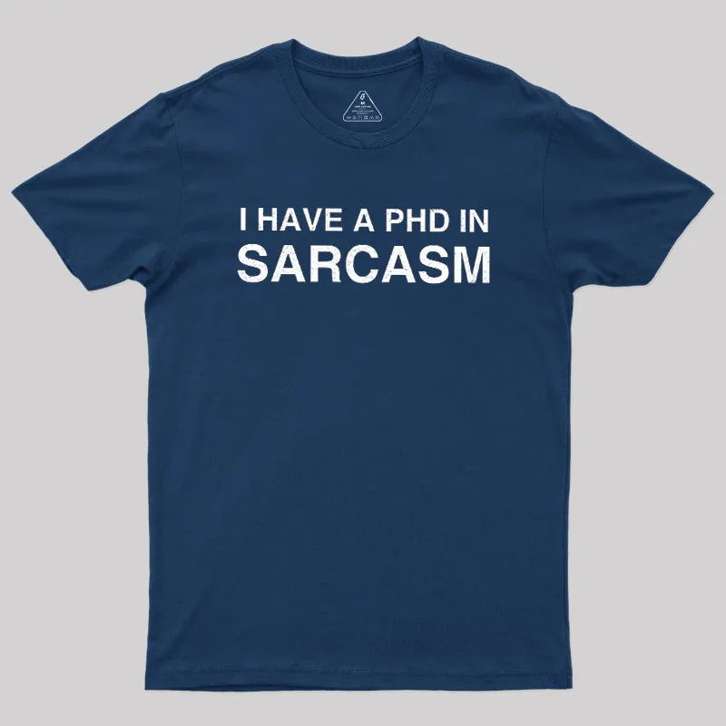 Alternative view of PhD in Sarcasm Geek T-Shirt