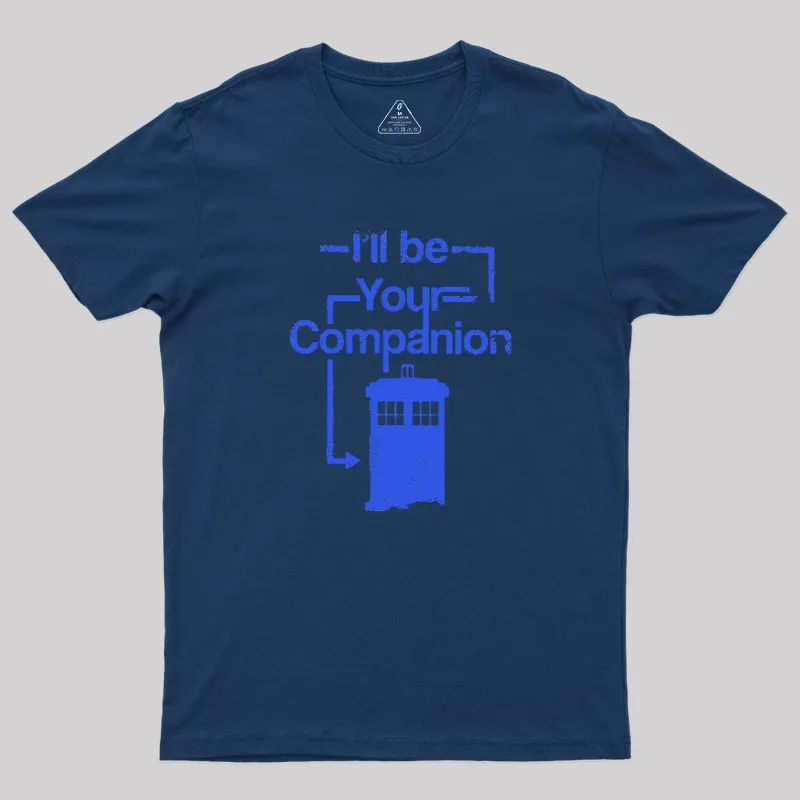 Alternative view of I Will Be Your Companion Geek T-Shirt