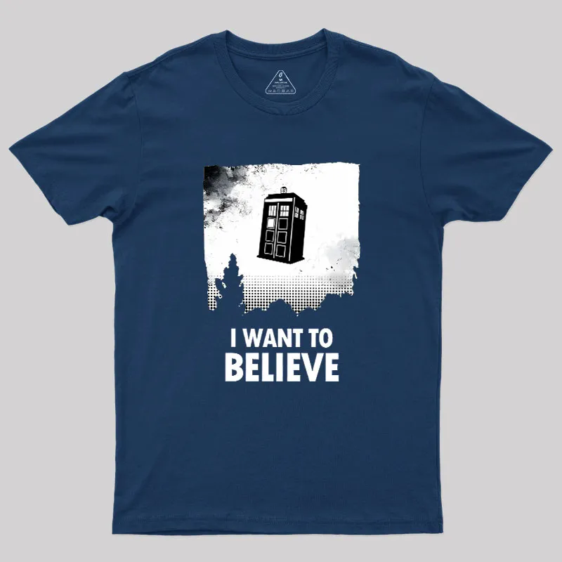 I Want To Believe Geek T-Shirt