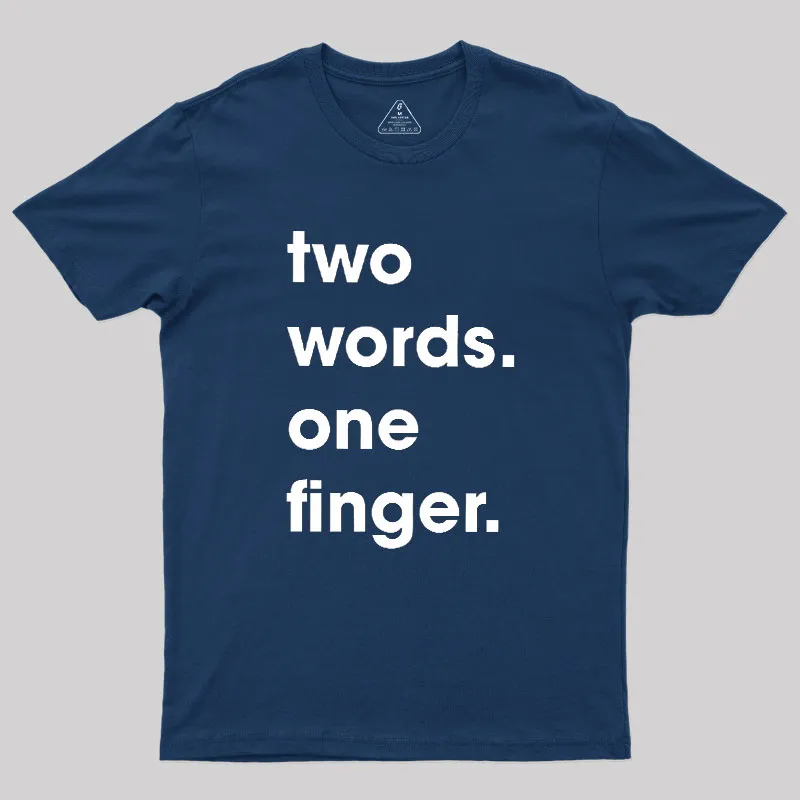 Alternative view of Two Words One Finger Geek T-Shirt