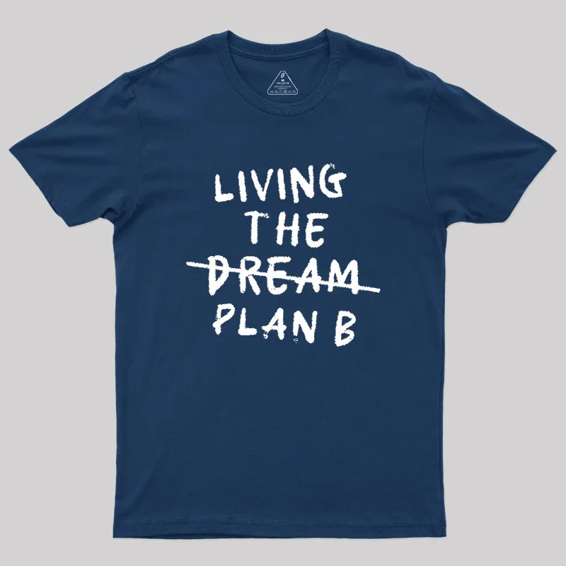 Living Plan B Geek T-Shirt
