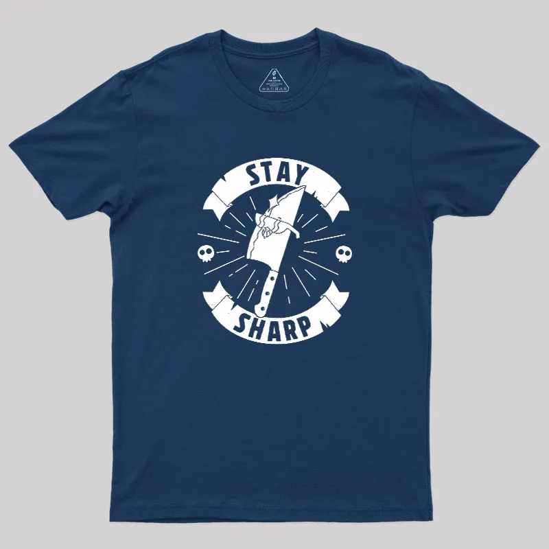 Stay Sharp Knife Geek T-Shirt