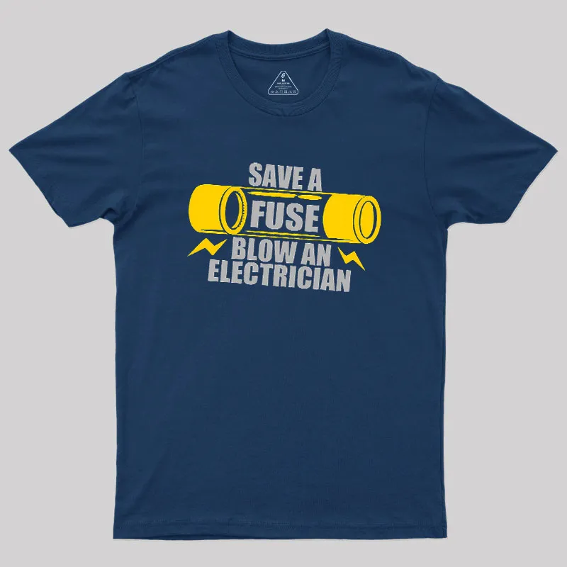 Save A Fuse Blow An Electrician Geek T-Shirt - Image 2