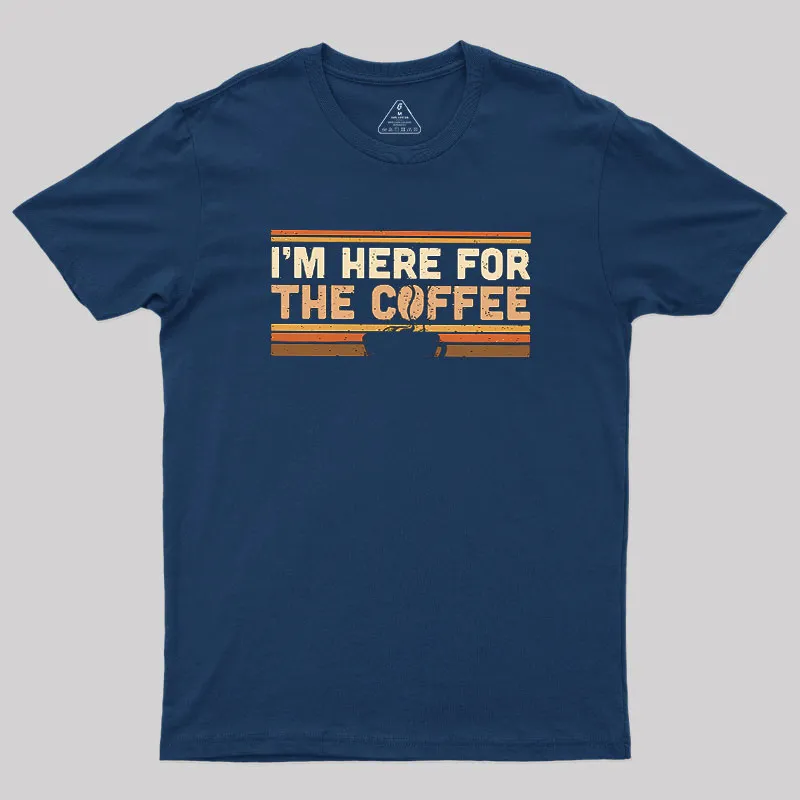 Alternative view of I’m Here For The Coffee Geek T-Shirt