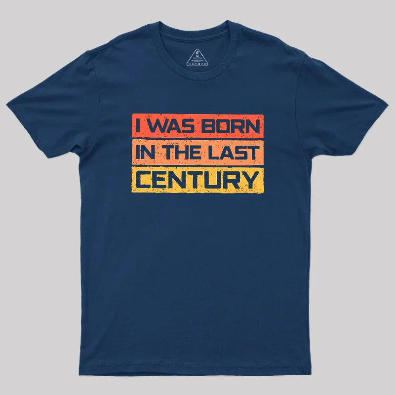 I Was Born in the Last Century Geek T-Shirt - Image 2