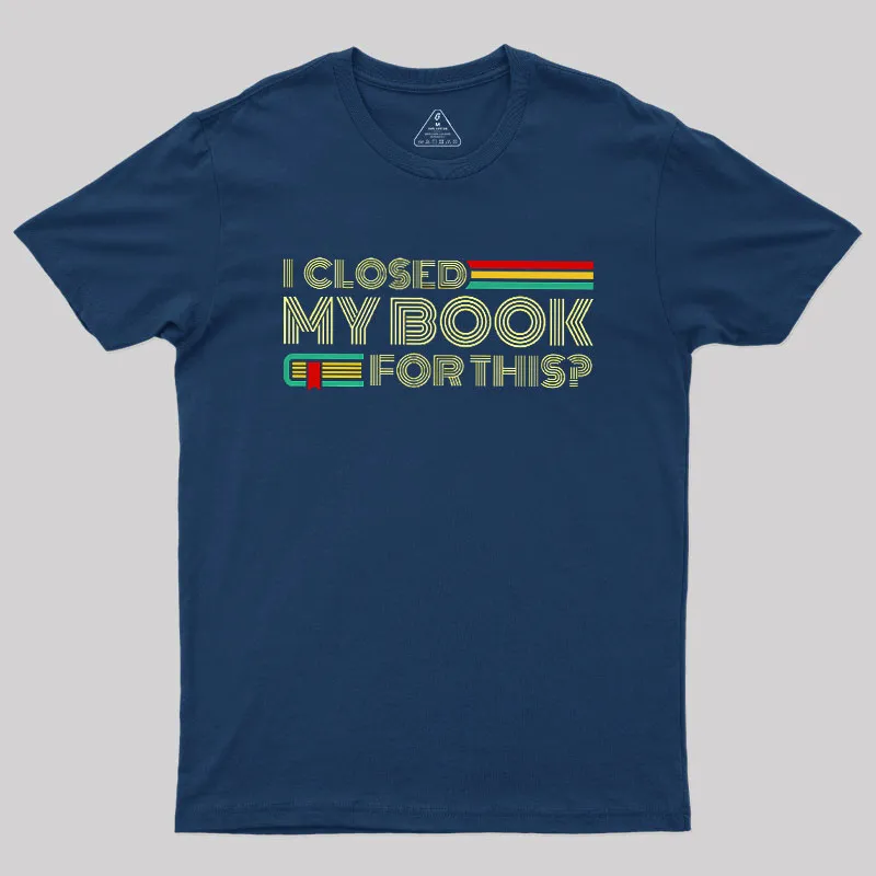 Alternative view of I Closed My Book For This Geek T-Shirt