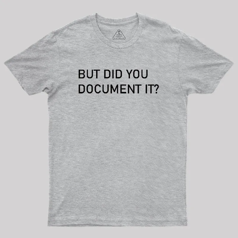 But did you Document it Geek T-Shirt - Image 4