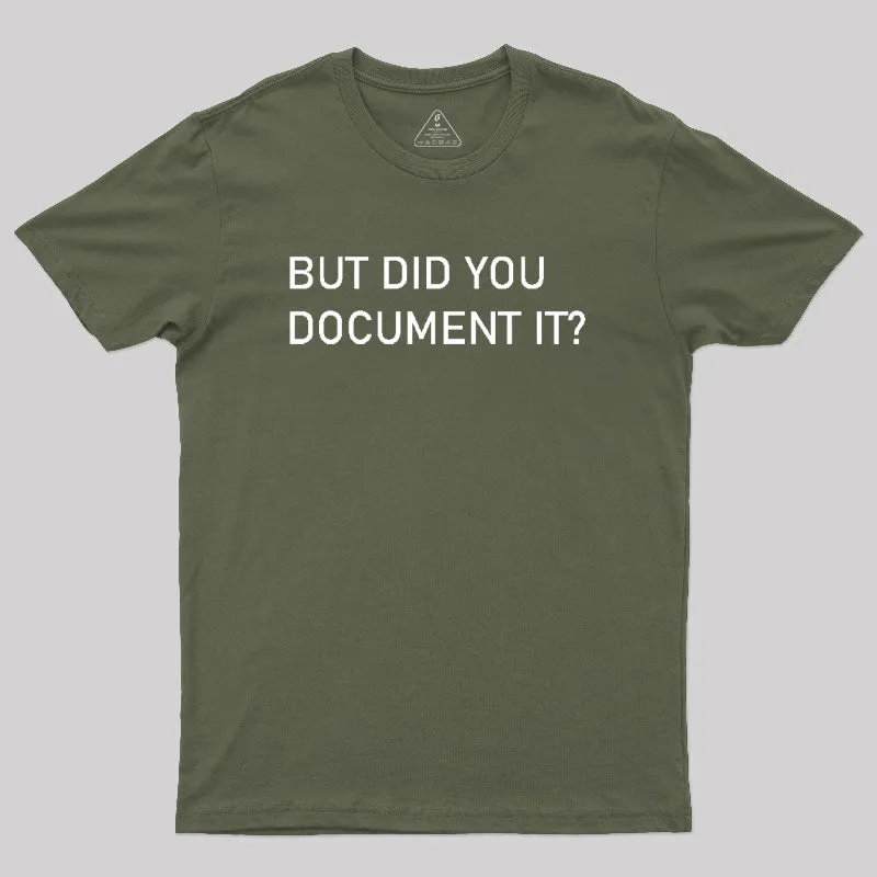 But did you Document it Geek T-Shirt - Image 3