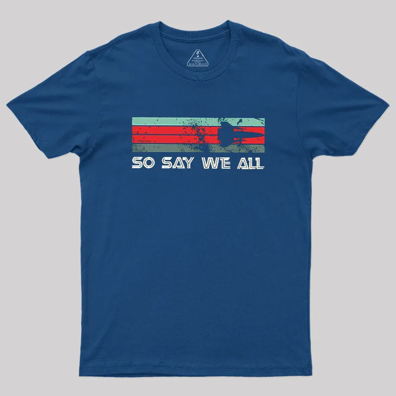 Alternative view of So Say We All Battlestar Galactica Geek T-Shirt