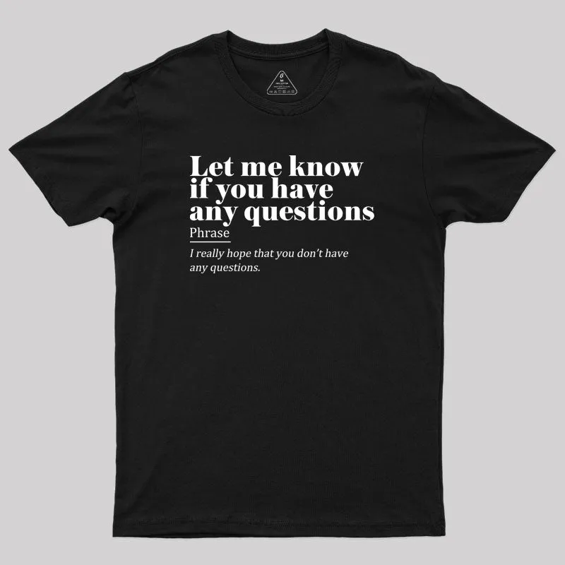 Alternative view of Let Me Know if You Have any Questions Geek T-Shirt