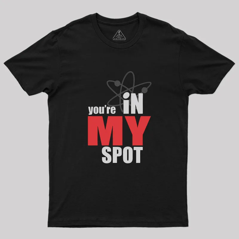 Alternative view of You Are In My Spot Geek T-Shirt