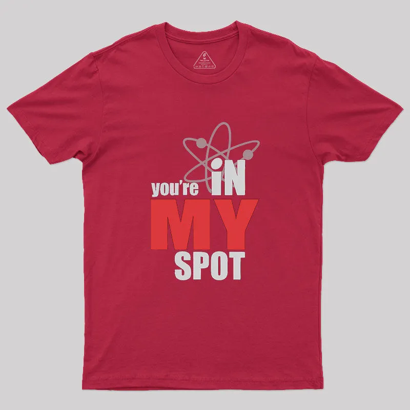 You Are In My Spot Geek T-Shirt - Image 5