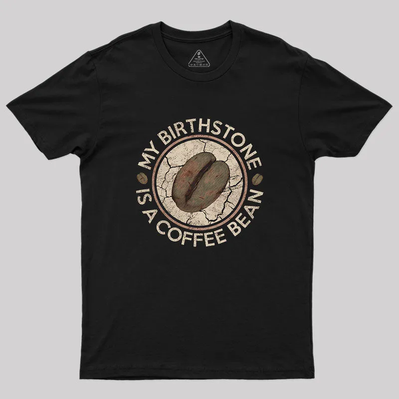 My Birthstone Is A Coffee Bean Geek T-Shirt - Image 2