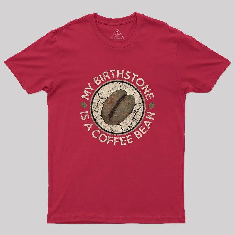 My Birthstone Is A Coffee Bean Geek T-Shirt - Image 4