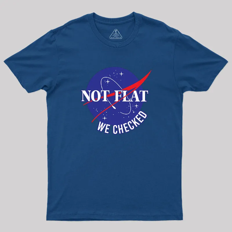 Space Not Flat We Checked Geek T-Shirt - Image 3