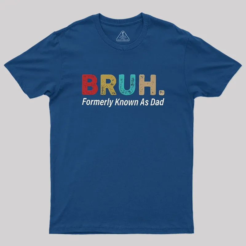 Alternative view of Bruh Formerly Known As Dad Geek T-Shirt