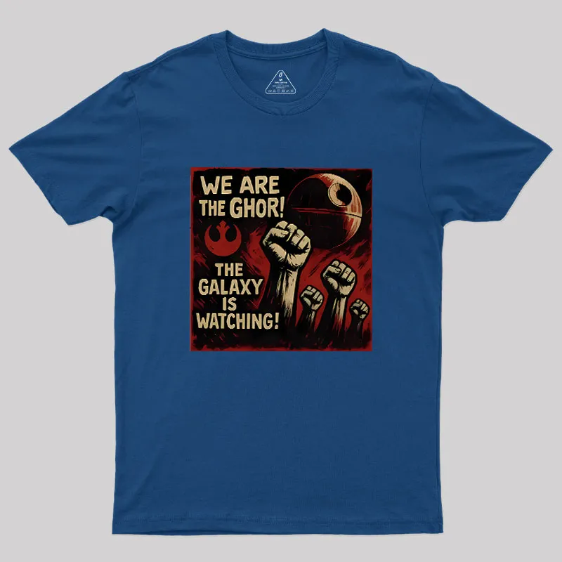 We Are The Ghor The Galaxy Is Watching Geek T-Shirt - Image 2