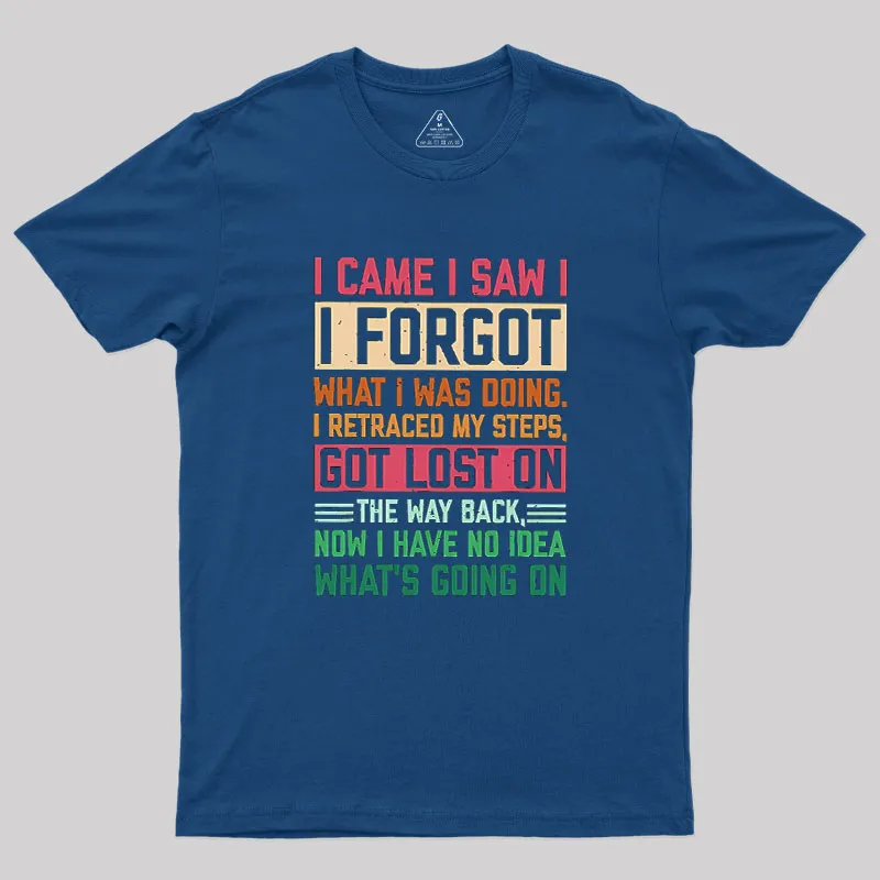 Alternative view of I Came I Saw I Forgot What I Was Doing Geek T-Shirt