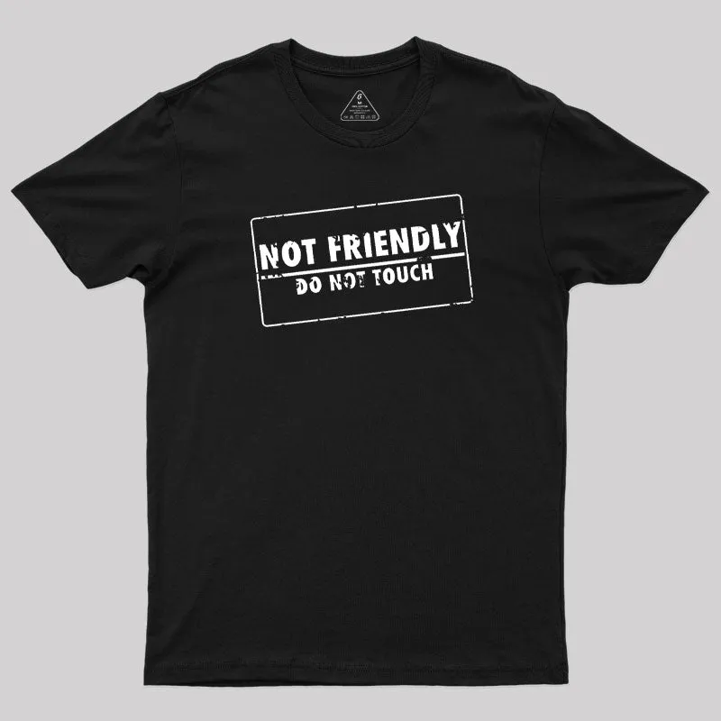 Not Friendly T-Shirt