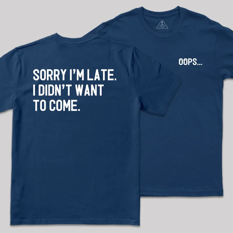 Sorry Im Late Front and Back Printed Geek T-Shirt - Image 2