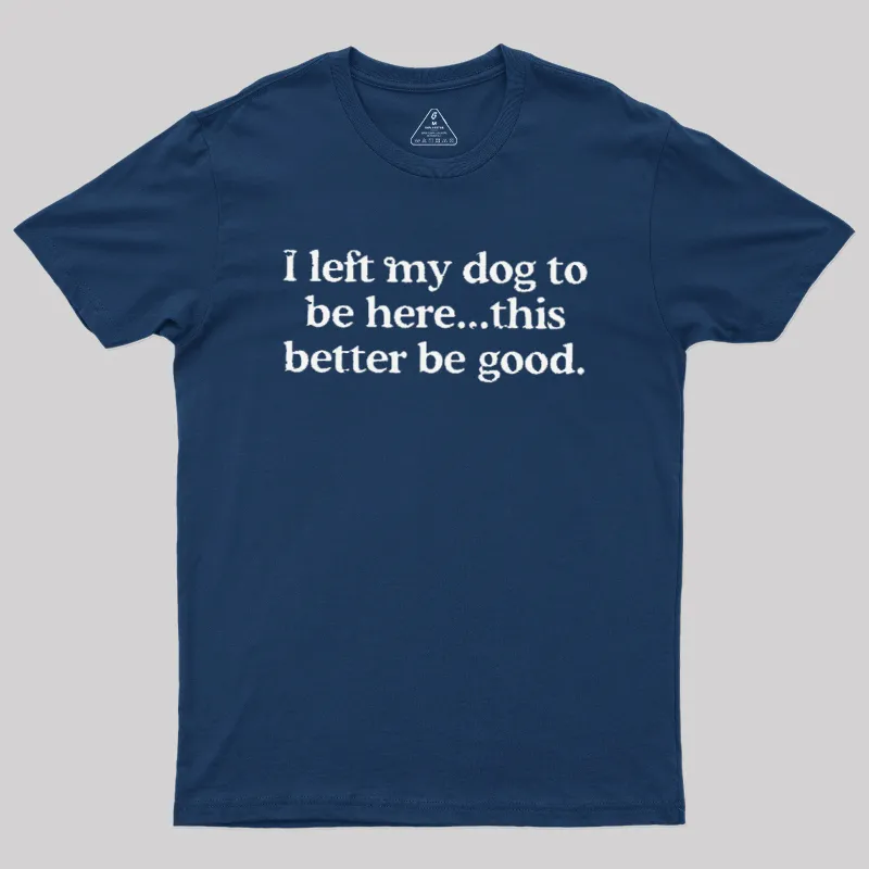 Alternative view of I Left My Dog Here This Better Geek T-Shirt