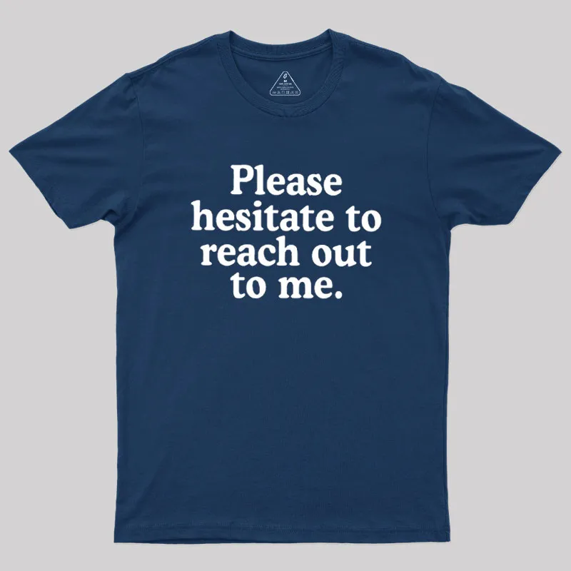 Alternative view of Please Hesitate To Reach Out To Me Geek T-Shirt