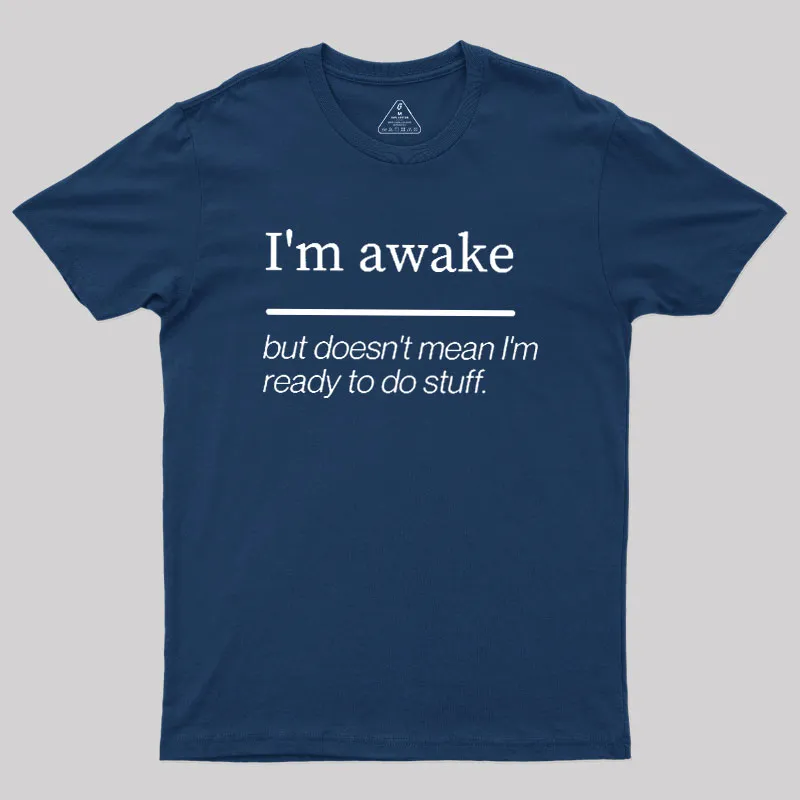 Alternative view of I'm Awake Geek T-Shirt