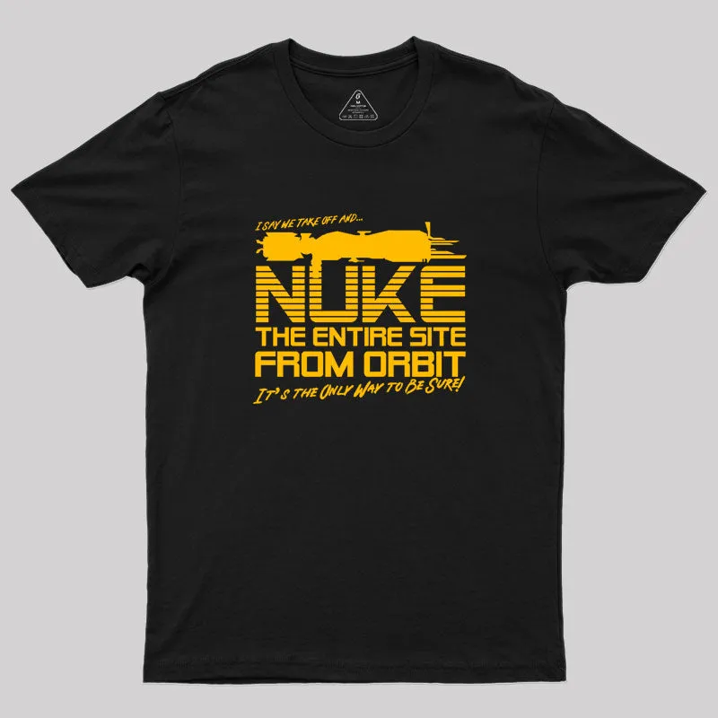 Alternative view of I Say We Nuke the Entire Site From Orbit Geek T-Shirt