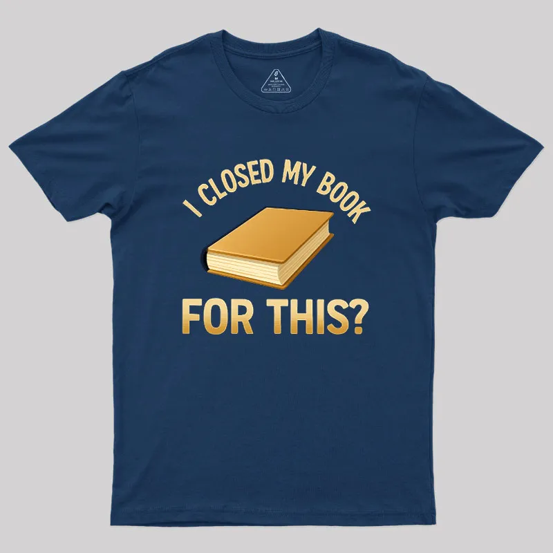 Alternative view of I Closed My Book For This Geek T-Shirt