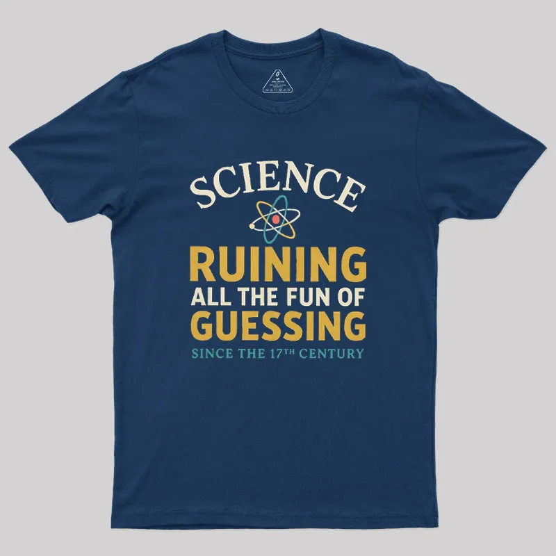 Science Ruining All The Fun Of Guessing Geek T-Shirt - Image 2