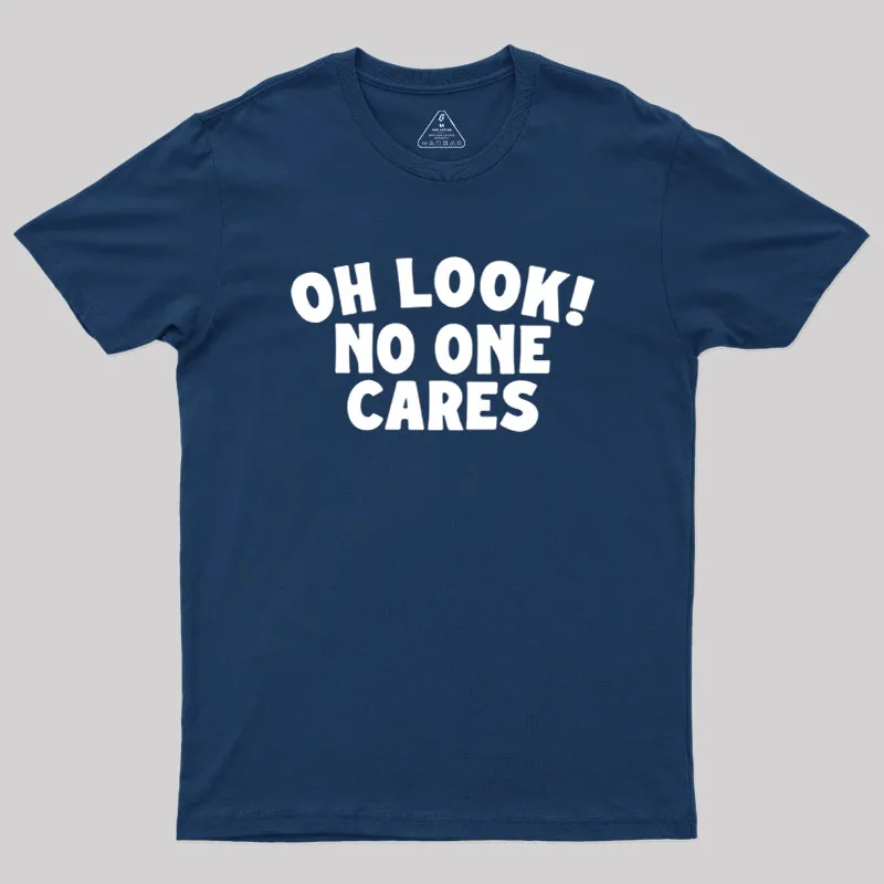 Alternative view of Look No One Cares Geek T-Shirt