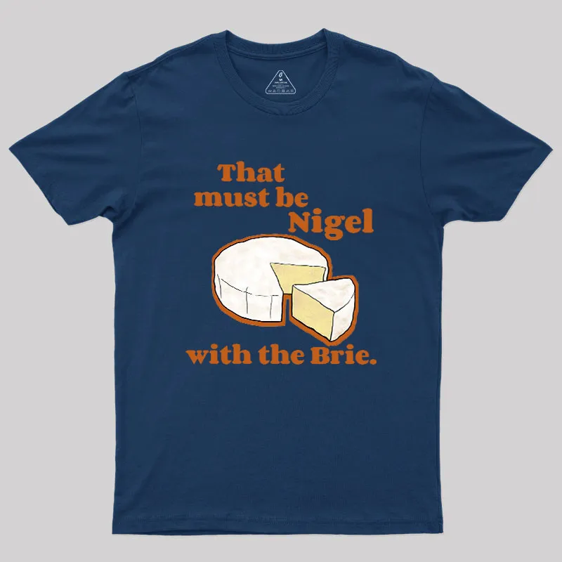 That must be Nigel with the Brie Geek T-Shirt - Image 2