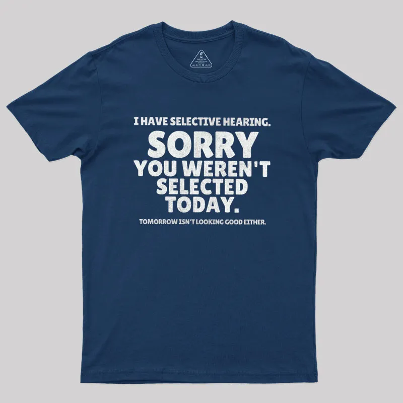 Sorry You Weren't Selected Today Sarcastic Geek T-Shirt - Image 2