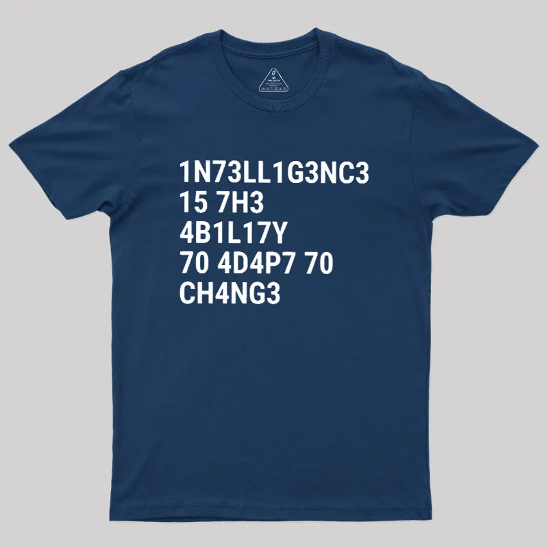 Alternative view of Intelligence Is The Ability To Adapt To Change Geek T-Shirt