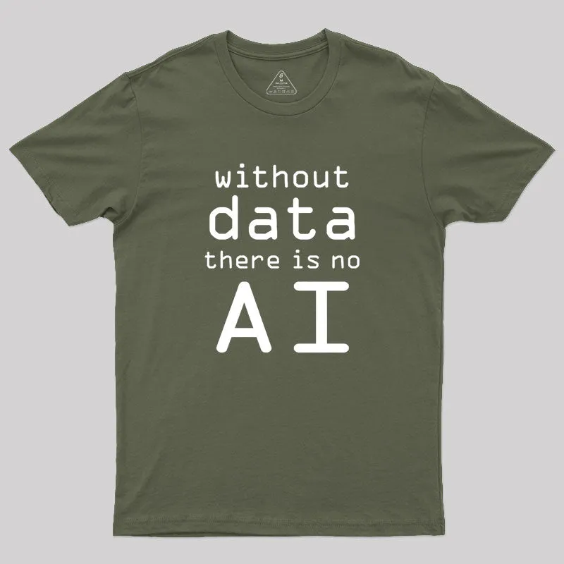 Without Data There Is No AI Geek T-Shirt - Image 3
