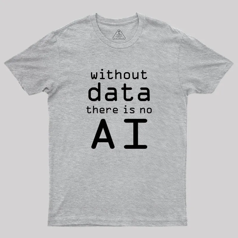Without Data There Is No AI Geek T-Shirt - Image 4