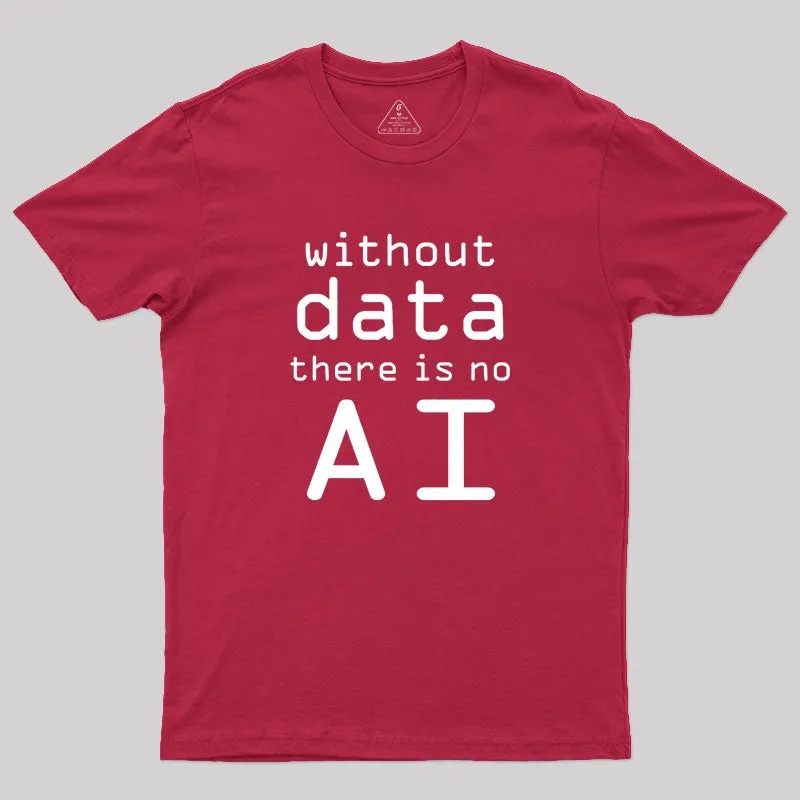 Without Data There Is No AI Geek T-Shirt - Image 5