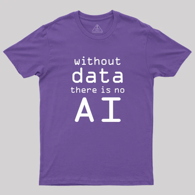 Without Data There Is No AI Geek T-Shirt - Image 6