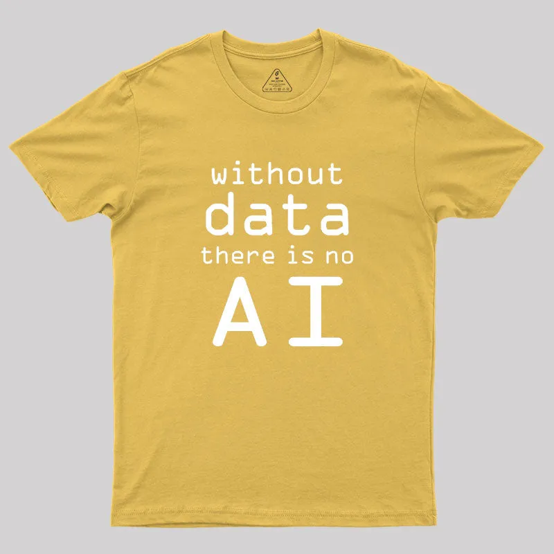 Without Data There Is No AI Geek T-Shirt - Image 8
