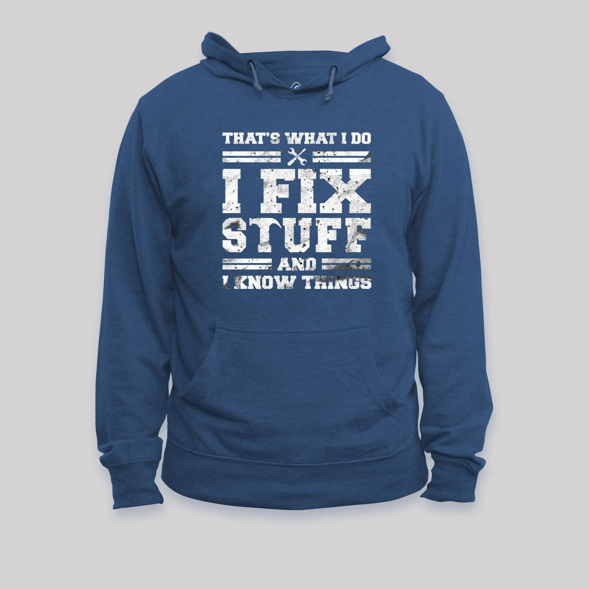 Alternative view of That's What I Do I Fix Stuff And I Know Things Hoodie