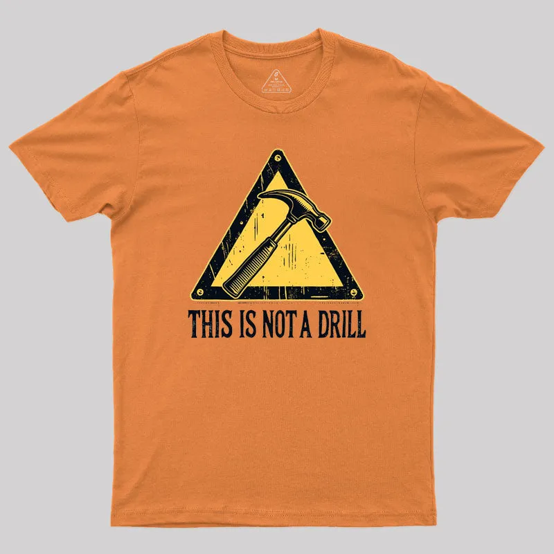 Warning This Is Not A Drill T-Shirt - Image 3