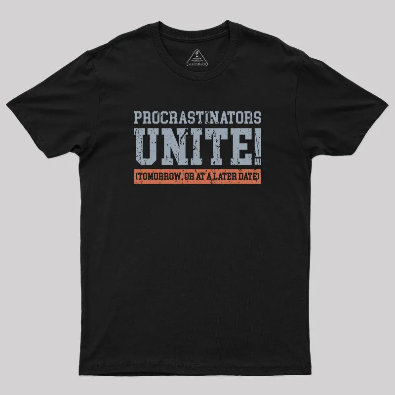 Procrastinators Unite T-Shirt