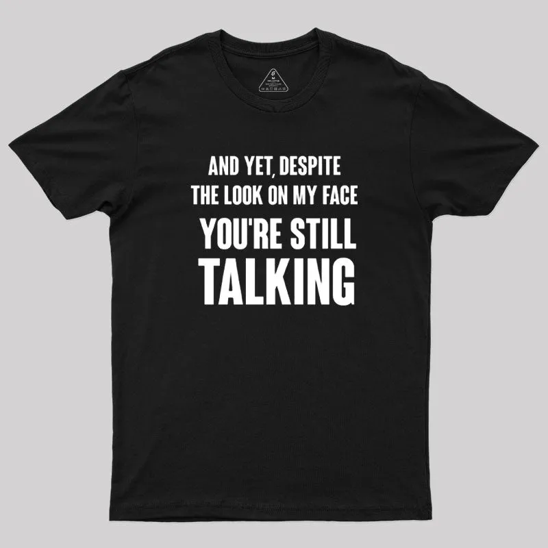 Despite The Look On My Face You're Still Talking T-Shirt - Image 2